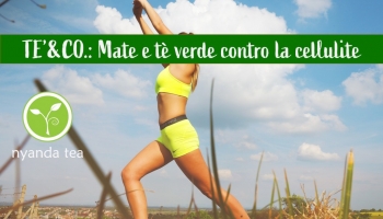 Mate e tè verde contro la cellulite